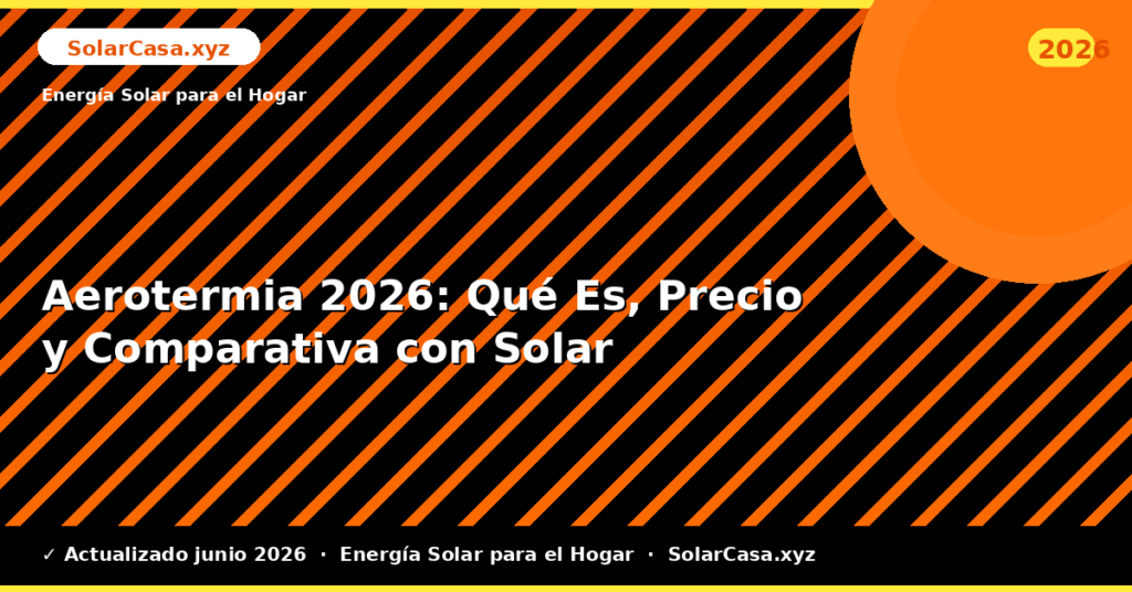 Aerotermia: Qué Es, Precio y Comparativa con Solar