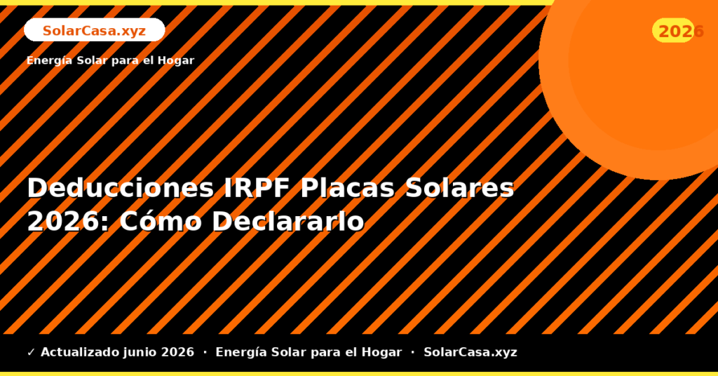 Deducciones IRPF Placas Solares: Cómo Declararlo