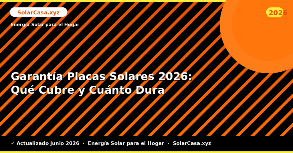 Garantía Placas Solares: Qué Cubre y Cuánto Dura
