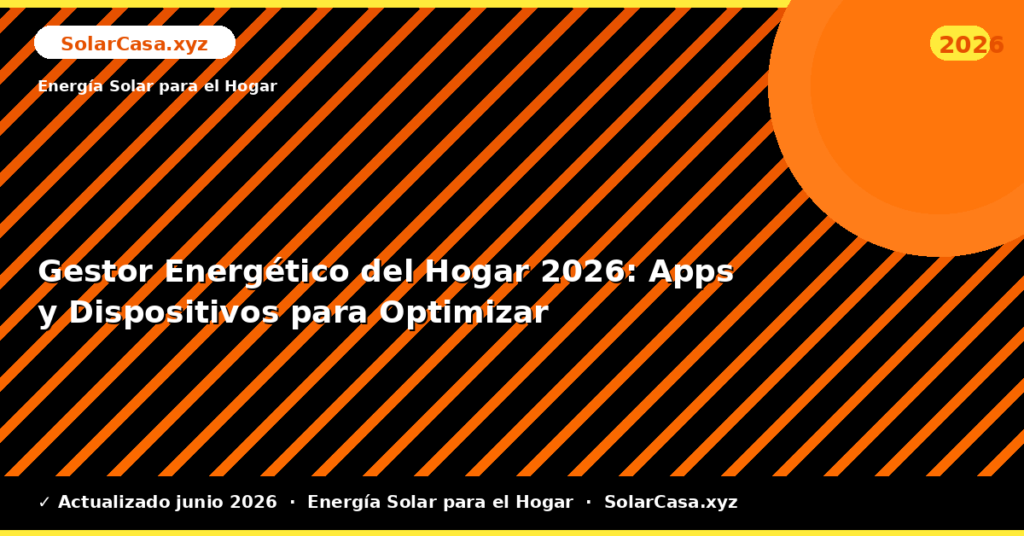 Gestor Energético del Hogar: Apps y Dispositivos para Optimizar