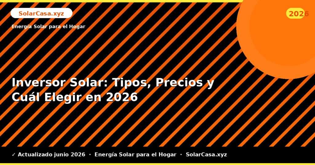 Inversor Solar: Tipos, Precios y Cuál Elegir en