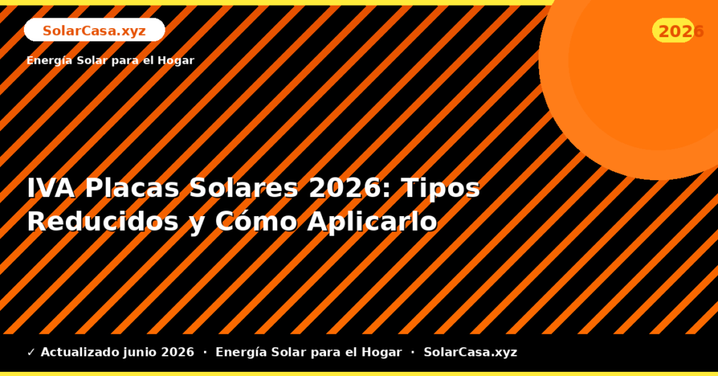 IVA Placas Solares: Tipos Reducidos y Cómo Aplicarlo