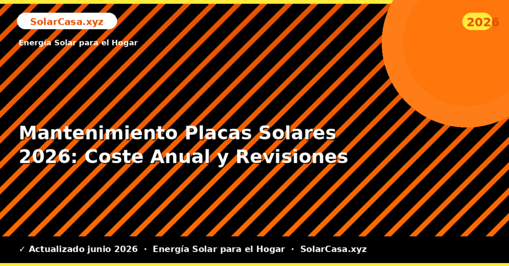 Mantenimiento Placas Solares: Coste Anual y Revisiones