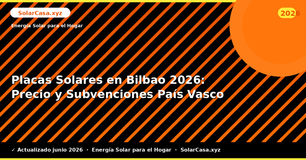 Placas Solares en Bilbao: Precio y Subvenciones País Vasco