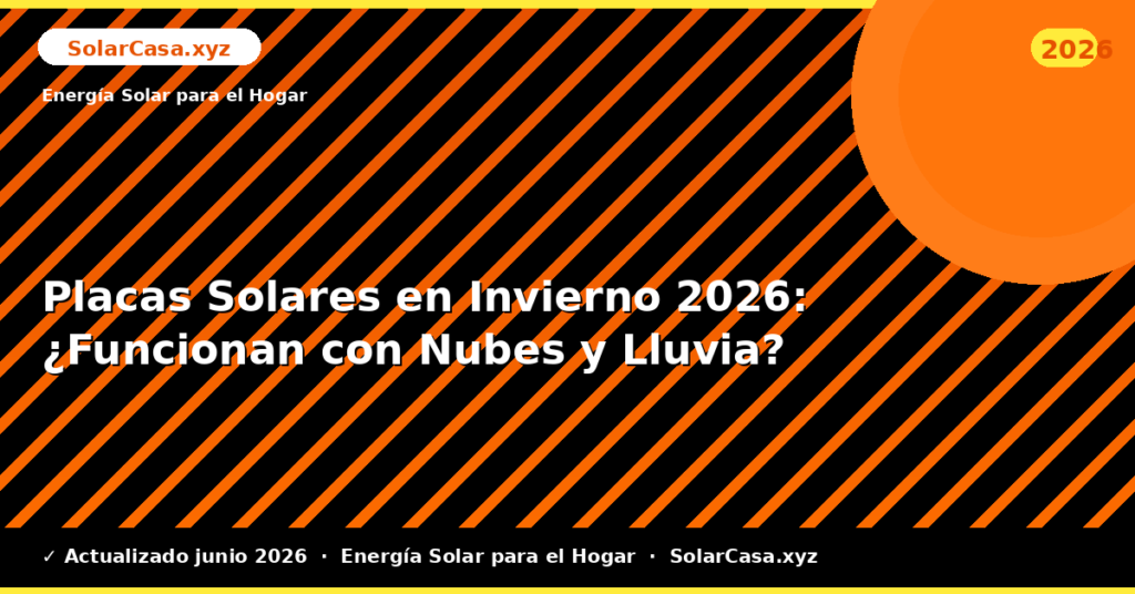 Placas Solares en Invierno: ¿Funcionan con Nubes y Lluvia?
