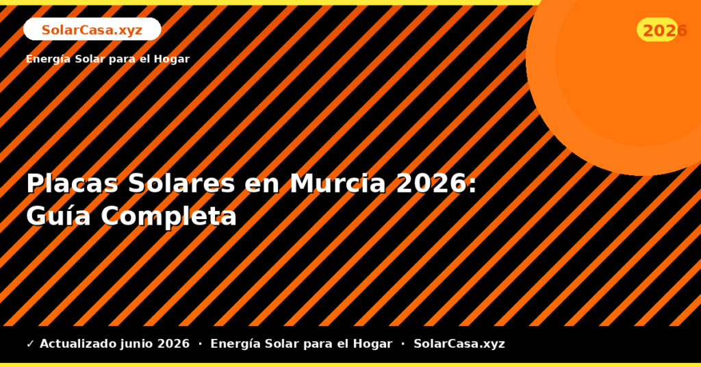 Placas Solares en Murcia: Guía Completa