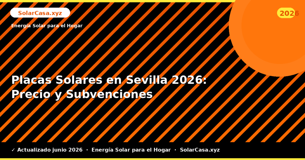 Placas Solares en Sevilla: Precio y Subvenciones