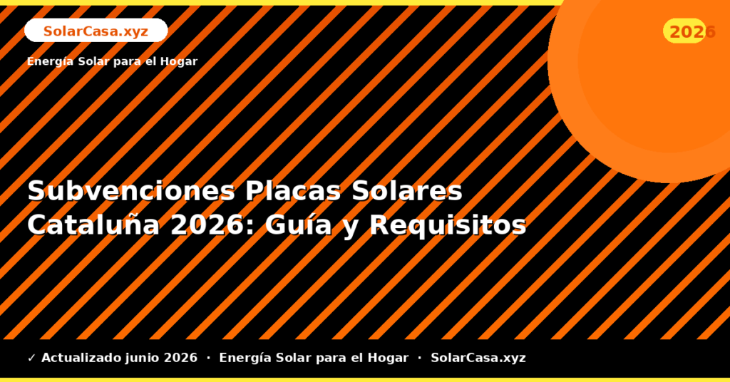 Subvenciones Placas Solares Cataluña: Guía y Requisitos