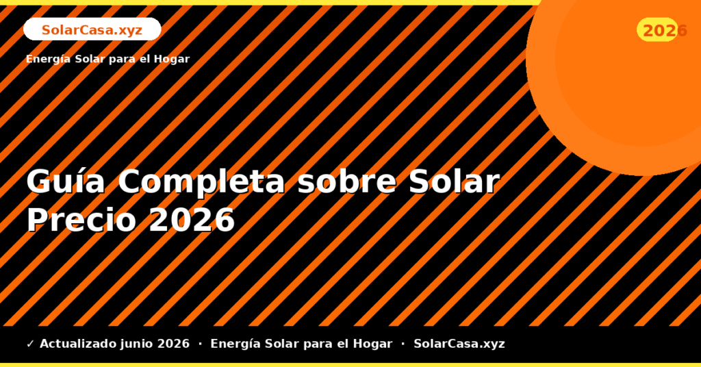 Guía Completa sobre Solar Precio
