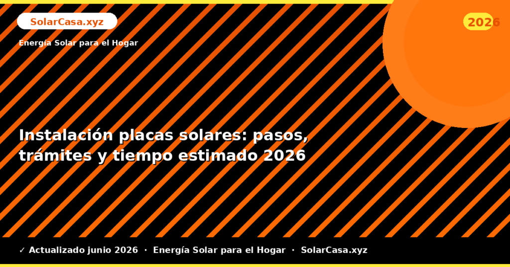 Instalación placas solares: pasos, trámites y tiempo estimado