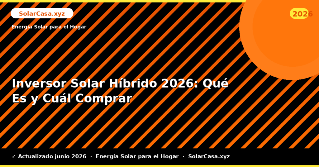 Inversor Solar Híbrido: Qué Es y Cuál Comprar