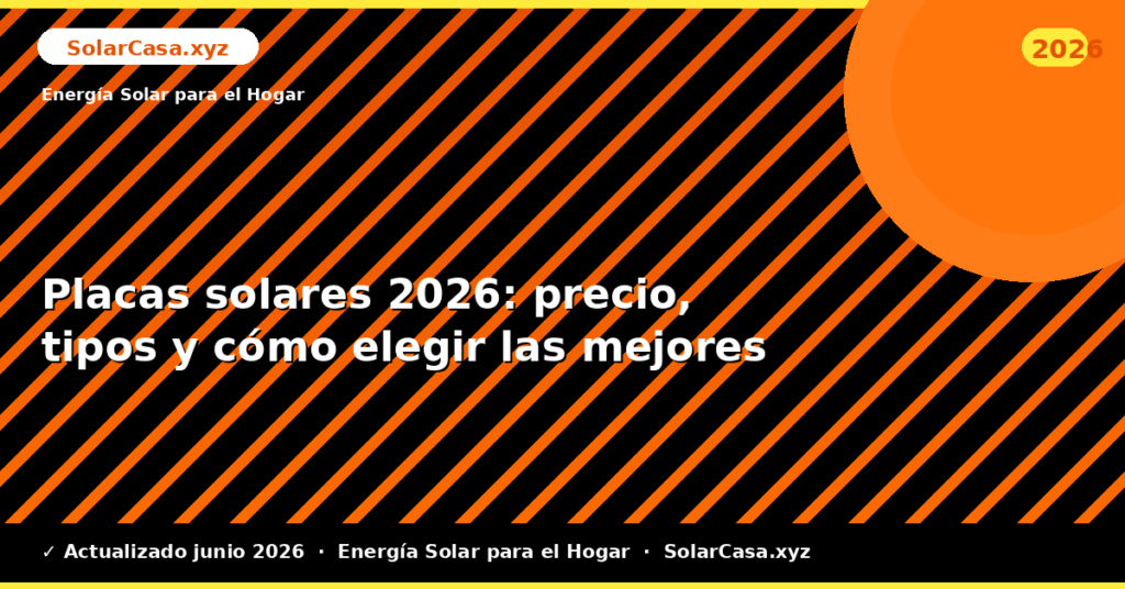 Placas solares: precio, tipos y cómo elegir las mejores